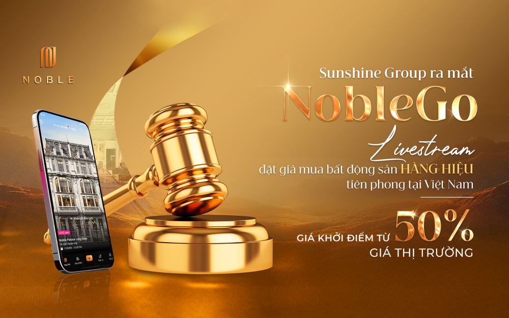 Sunshine Group ra mắt NobleGo – Livestream đặt giá mua bất động sản hàng hiệu tiên phong tại Việt Nam