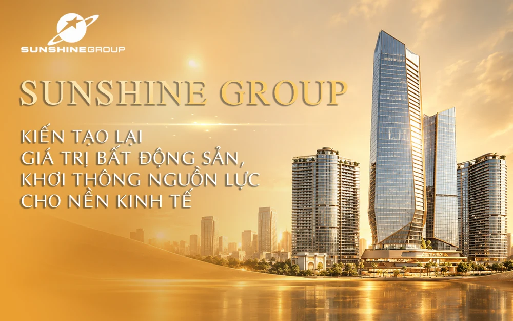 Sunshine Group: Kiến tạo lại giá trị bất động sản, khơi thông nguồn lực cho nền kinh tế
